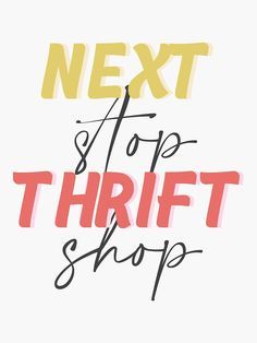 "Next Stop Thrift Shop" Sticker by scottsdaleposh | Redbubble Thrift Post Ideas, Thrift Shopping Quotes, Thrift Quotes Words, Thrifting Pictures, Thrift Shop Logo Ideas, Thrifting Stickers, Thrift Shop Name Ideas, Thrift Shop Quotes, Thrift Quotes