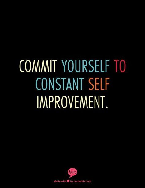 Commit Yourself To Constant Self Improvement Pictures, Photos, and Images for Facebook, Tumblr, Pinterest, and Twitter Fitness Quotes, Note To Self, Way Of Life, The Words, Great Quotes, Wisdom Quotes, Inspirational Words, Self Improvement, Cool Words