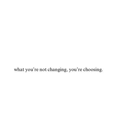 What you’re not changing, you’re choosing. #quotes #inspirationalquotes I Changed Because Of You Quote, The Only Person Who Can Change Your Life Is You, Quotes For Change Motivational, If You Could Change One Thing Quotes, Wish You Nothing But The Best Quotes, Nothing Worth Doing Is Easy, It Is Not My Responsibility, What Youre Not Changing Your Choosing, What You Don't Change You Choose Quote