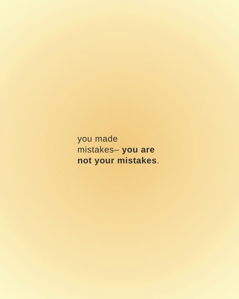 Not Owning Up To Your Mistakes, I Know I Made A Mistake Quotes, We All Make Mistakes Quotes Forgiveness, Forgiveness And Compassion, Mistakes Are Okay Quotes, Quotes On Self Forgiveness, When You Make Mistakes Quotes, Moving On From Mistakes Quotes, Forgiving Yourself Tattoo