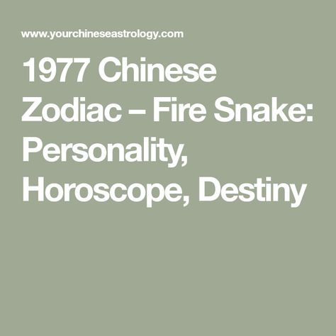 1977 Chinese Zodiac – Fire Snake: Personality, Horoscope, Destiny Fire Snake Chinese Zodiac, Snake Personality, Personality Characters, Snake Chinese Zodiac, Snake Zodiac, Fire Zodiac, Fire Snake, Chinese Astrology, Best Careers