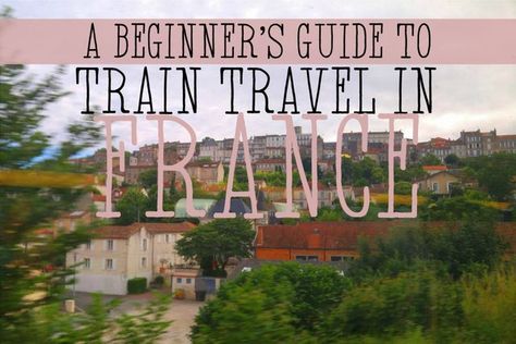 A Beginner’s Guide to Train Travel in France France Train Travel, Florence Sightseeing, France Train, Europe Train Travel, Europe Train, Student Travel, Visit France, Ways To Travel, Train Travel