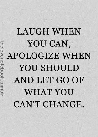 Laugh When You Can, Apologize When You Should, and Let Go of What You Can't Change. Optimistic Quotes, Optimist Quotes, Sunday Inspiration, Popular Quotes, Motivational Quotes For Success, Motivational Quotes For Life, Good Advice, Picture Quotes, Wise Words