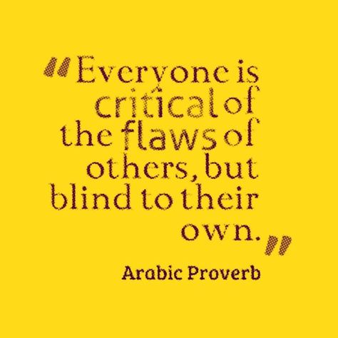 Proverbial Quotes, Arab Proverb, Flaws Quotes, Quote Work, Arabic Proverb, Life Quotes Relationships, Life Proverbs, Confucius Quotes, Dope Quotes