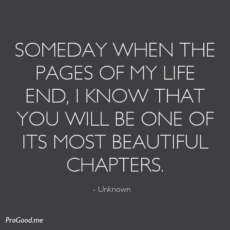 Someday When The Pages Of My Life End, I Know That You Will Be One Of Its Most Beautiful Chapters. You Are My Moon, Son Quotes, Life Quotes Love, Daughter Quotes, Sassy Quotes, Quotes Love, Quotes For Kids, A Quote, Great Quotes