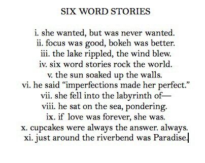 Six word stories Six Word Stories, Memoir Ideas, 6 Word Memoirs, Short Story Prompts, Six Word Memoirs, 6 Word Stories, Prompt Writing, Six Word Story, Six Words