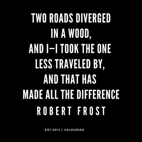 Robert Frost Quote | Two roads diverged in a wood, and I took the one less travelled by and that has made all the difference / | 190216 Motivational Quotes | Inspirational quotes | Famous quote / |inspirational quotes about live / |inspirational quotes about love / |short inspirational quotes / |motivational quotes about life / |inspiring short quotes / |inspirational quotes about life and struggles / |street wisdom quotes / |funny motivational quotes / |success quote / |wisdom quote Travel Quotes Short, Great Short Quotes, Frost Quotes, Two Roads Diverged, Robert Frost Quotes, Wisdom Quotes Funny, Best Short Quotes, Short Travel Quotes, Funny Motivational Quotes