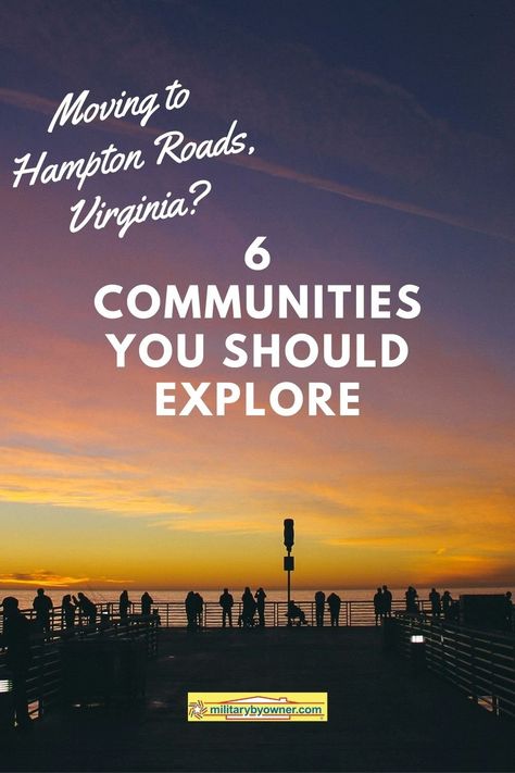 Military Move to Hampton Roads, Virginia? Explore These 6 Communities Military Move, Hampton Roads, Military Family, House Hunting, Norfolk, The Hamptons, Virginia, The Neighbourhood, Water