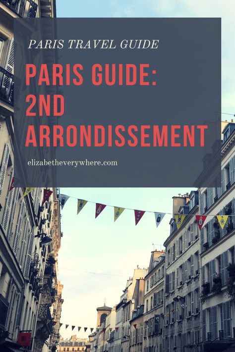 2nd Arrondissement of Paris Travel Guide - elizabeth everywhere Paris Holiday, Paris Guide, Paris Travel Guide, Paris Vacation, Paris Trip, Travel Writing, Italy Travel Guide, Countries To Visit, European Destinations