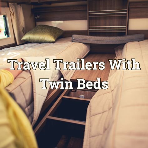 Travel Trailers With Twin Beds - 10 Great Choices Travel Trailer Storage, Modern Twin Beds, Trailer Storage, Two Twin Beds, Electric Awning, Stainless Sink, Twin Beds, Twin Bed Sets, Theater Seating