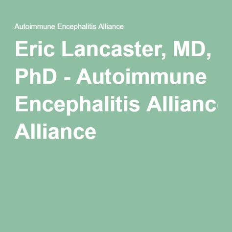 Eric Lancaster, MD, PhD - Autoimmune Encephalitis Alliance Autoimmune Encephalitis, Rare Disease Awareness, Rare Disease, Autoimmune Disease, Chronic Illness, Lancaster, Disease, Health