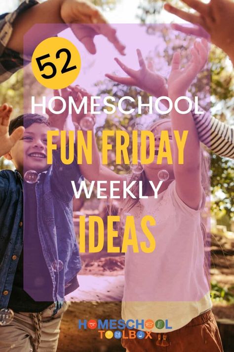 52 Homeschool Fun Friday Weekly Ideas - Homeschool Toolbox Group Event Ideas, Fun Friday Ideas, Homeschool Group Activities, Homeschool Middle School Curriculum, Relaxed Homeschooling, Homeschool Fun, Homeschool Middle School, Homeschool Field Trips, Homeschool Social Studies