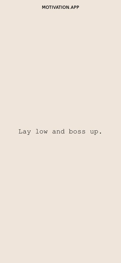 Lay Low And Boss Up Quotes, Laying Low Quotes, Low Quotes, Boss Up Quotes, Psalm 20, Lay Low, Vision Board Quotes, Motivation App, Up Quotes