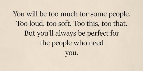 You Will Be Too Much For Some People You May Be Too Much For Some People, Telling People Too Much Quotes, You Will Be Too Much For Some People, Im Too Much For Some People Quotes, I Am Too Much For Some People, Some People Will Never Clap For You, Too Much For Some People Quotes, Some People Come Into Your Life, Some People Quotes