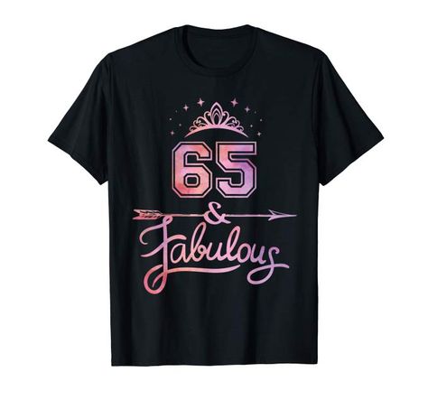 Women 65 Years Old And Fabulous Happy 65th Birthday T-Shirt This makes an amazing gift for your wife's sixty five birthday party. features womens 65th bday theme with a crown and an arrow which is a great family matching outfit for your mother or grandmother's sixty fifth bday event.Awesome since 1955 gift for your mommy, aunt or grannie. Ladies Birthday team squad apparel 65 and fabulous mom born in 1955 present. Fabulous Birthday, Matching Outfit, Grandma And Grandpa, Old Woman, Birthday Themes, Family Gifts, Top Fashion Brands, Shop Top, Fashion Brands