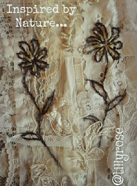 'Inspired by Nature' textile art by Fenland textile artist Tilly Rose #slowstitch #vintage #stitchedmemories Www.tilly-rose.co.uk Tilly Rose, Tilly Rose Textile Artist, Primitive Stitchery, Mixed Media Art Canvas, Surface Decoration, Linens And Lace, Vintage Crafts, Rose Design, Textile Artists