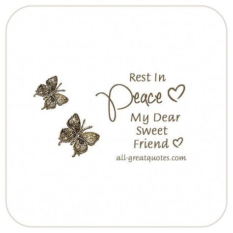 Memory Quotes Friendship, In Loving Memory Quotes Friendship, Rest Well In Heaven, Peace Sayings, Rest In Peace Message, Dear Friend Quotes, Get Well Prayers, Birthday In Heaven Quotes, Rest In Peace Quotes