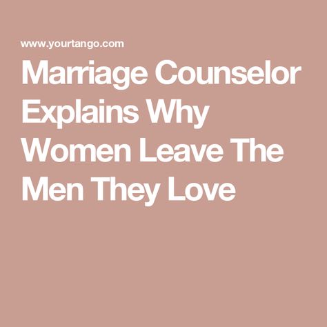 Marriage Counselor Explains Why Women Leave The Men They Love When To Leave A Marriage, Individual Counseling, Marriage Counselor, What Do You Feel, Physical Intimacy, Marriage Counseling, Touching Herself, Know Who You Are, Good Good Father