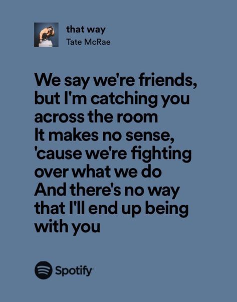 Dont Come Back Tate Mcrae, Friends Don't Look At Friends That Way Tate Mcrae, Tate Mcrae That Way Lyrics, Friends Dont Look At Friends That Way Tate Mcrae, That Way Tate Mcrae Lyrics, That Way Tate Mcrae, Tate Mcrae Aesthetic Lyrics, Tate Mcrae Songs, Tate Mcrae Lyrics