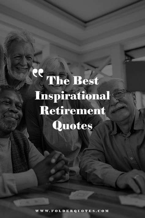 The Best Inspirational Retirement Quotes Retirement Affirmations, Quotes On Retirement Wisdom, Quotes For Retirement Inspirational, Husband Retirement Quotes, Retirement Blessings Quote, Retirement Goals & Inspiration, Retirement Speech For Dad, Retirement Speeches For Teachers, Happy Retirement Quotes Inspiration Words