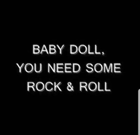 Rock N, Baby Doll, Rock N Roll, Rock And Roll, Baby Dolls, Dolls, Quotes