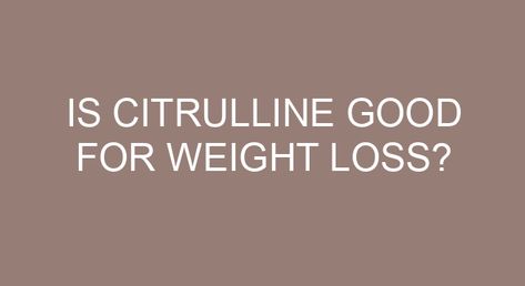 Is citrulline good for weight loss? Citrulline is an amino acid that promotes protein synthesis and fat loss. A French study from Paris Descartes University on overweight rats fed high-fat diets found that supplementing citrulline reduced blood sugar production in the liver, and triggered abdominal fat loss. Why do bodybuilders take L-citrulline? L citrulline benefits […] L-citrulline Benefits, Citrulline Benefits, French Study, Abdominal Fat Loss, Blood Pressure Control, Endurance Workout, Pre Workout Supplement, L Arginine, Protein Synthesis