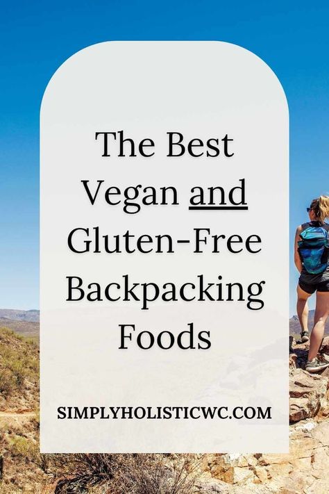 Vegan Backpacking Food, Meals Gluten Free, Backpacking Meals, Backpacking Food, Granola Girl, Camping Backpack, Lactose Free, Wellness Coach, Holistic Wellness