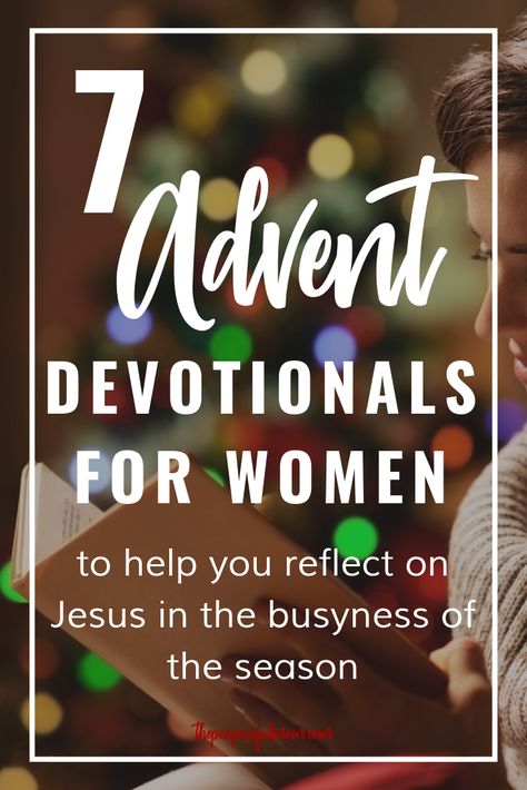 7 Advent Devotionals for Women - The Purposeful Mom Christmas Devotions For Women, Advent Devotionals For Women, Christmas Devotional For Womens Group, Christmas Devotionals For Women, Devotional Ideas For Women, Advent Bible Study, Christmas Devotions, Christmas Bible Study, Catholic Advent