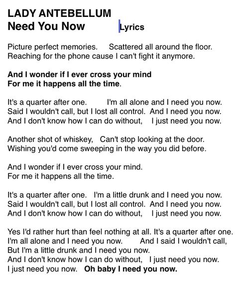 LADY ANTEBELLUM.                                 Lyrics to:        NEED YOU NOW. Need You Now Lady Antebellum, Need You Now Lyrics, Lady Antebellum Lyrics, Bob Segar, I Need You Now, Adobe Dreamweaver, Country Music Songs, Great Song Lyrics, Lady Antebellum