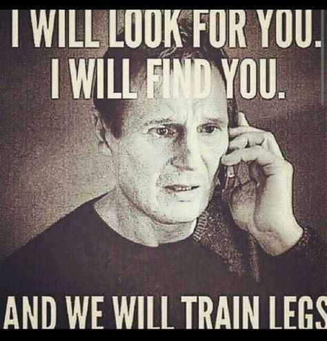 I will find you. And we will train legs! #fitfam #fitlife Gym Humour, Gym Partner, Fitness Humor, Michelle Lewin, Gym Quote, Workout Memes, Gym Memes, Leg Day, Gym Humor