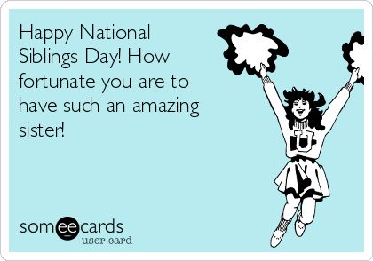 Happy National Siblings Day! How fortunate you are to have such an amazing sister! Siblings Day Quotes, Happy National Siblings Day, Happy Sibling Day, Funny Billboards, Sibling Day, National Siblings Day, Siblings Day, National Sibling Day, Positive Vibrations