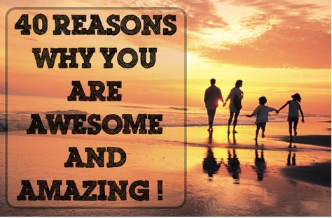 40 Reasons Why You Are Awesome and Amazing! Reasons Why You Are Amazing, Strong Marriage, You're Amazing, You're Awesome, You Are Amazing, I Appreciate You, You Are Awesome, Birthday Ideas, Balcony