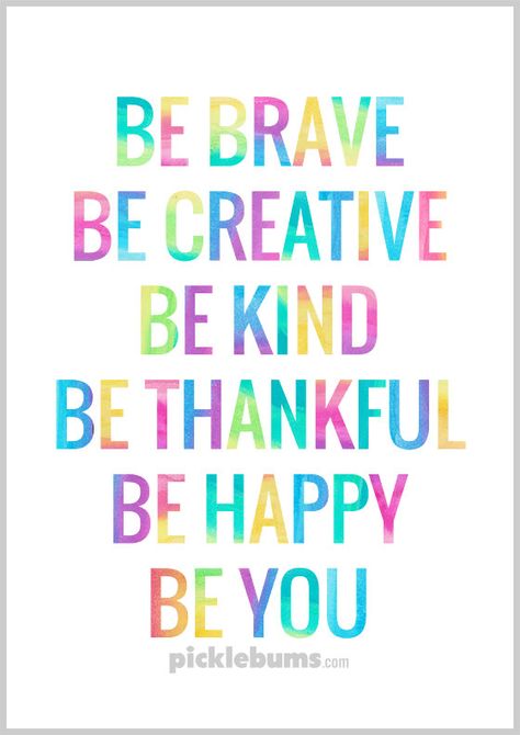 Kid Quotes: We are not alike her and I, and yet it seems I am always giving this child advice that I need to take on myself. Sometimes we just need to be reminded of all the things we want to be, and all the things we can be.  #wordstoliveby #inspiration #children #quotes #inspiring Be Brave, Be Creative, Be Kind, The Words, Free Printable, Brave, For Kids, Quotes