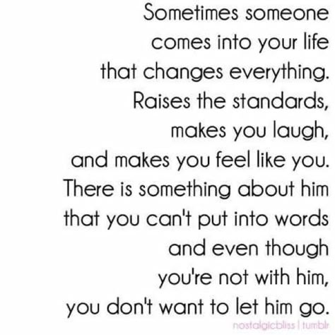 There is that one person for everyone that walks into your life and changes everything forever. It may be at the right time, it may be at the wrong time. But they will forever be a part of you. Scary Quotes, How To Believe, Letting Go Of Him, The Perfect Guy, Inspiring Quotes About Life, Cute Quotes, Be Yourself Quotes, The Words, Great Quotes