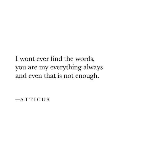 Tag your everything.   Happy Valentine's.   #valentine #quotes #everything #love #atticus #lovers #day My Forever Person Quotes, Your My Everything Quotes, Everything Quotes Love, Love Atticus, You Are My Everything Quotes, Happy Valentines Day Quotes For Him, Happy Valentines Day Quotes, Everything Quotes, My Everything Quotes