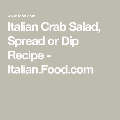 Italian Crab Salad, Spread or Dip Recipe  - Italian.Food.com Recipe Italian, Italian Salad Dressing, Crab Salad, Italian Salad, Italian Dressing, Dip Recipe, Crab Meat, Dip Recipes, Italian Food