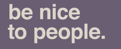 Nice To People Quotes, Be Nice To People Quotes, Be Nice Quotes, Be Nice To People, Hamilton Quotes, Choose Kindness, Motivational Wallpaper, Nice Quotes, Quote Backgrounds