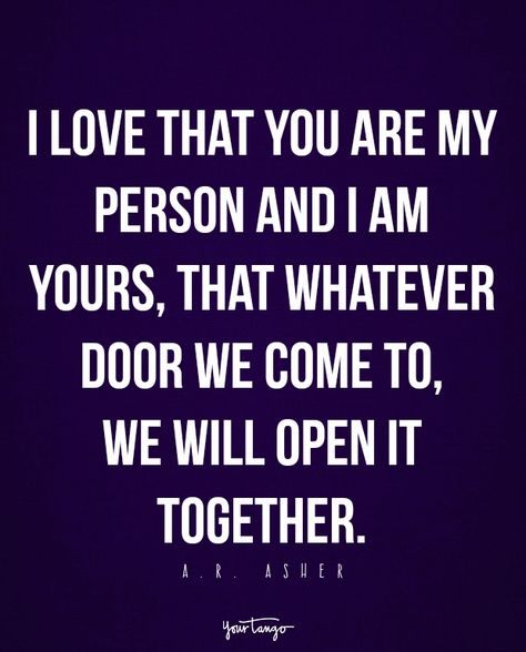 “I love that you are my person and I am yours, that whatever door we come to, we will open it together.” — a.r. asher I Love That You Are My Person, You Are My Man, You Are My Man Quotes Love, You Are My Light, Moh Speech, Marriage Anniversary Quotes, You And Me Quotes, Quotes Crush