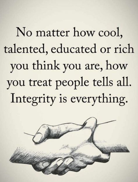 Treat People Quotes, Integrity Quotes, Treat People, Power Of Positivity, People Quotes, No Matter How, Quotable Quotes, Wise Quotes, Thoughts Quotes