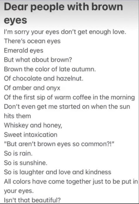 Poems About Brown Eyes, Brown Eyes Quotes, Brown Eye Quotes, Poetic Quotes, Quotes Pretty, Meaningful Poems, Now Quotes, Poetic Quote, Quotes Poetry