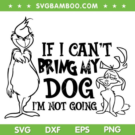 If I Cant Bring My Dog Im Not Going Grinch, Grinch And Max Svg, Grinch Silhouette Svg, Max Grinch Dog Drawing, Grinch Max The Dog, Max From The Grinch, Grinch Cricut, Grinch Drawing, Grinch Coloring Pages