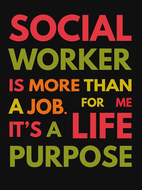 "Social Worker is not a Job It's a Life Purpose" Unisex T-Shirt by TheLariat | Redbubble Social Work Background, Social Worker Student, Social Worker Aesthetic, Social Work Graduation Cap, Social Worker Outfits, Social Worker Quotes, Social Work Interventions, Social Worker Month, Social Work Quotes