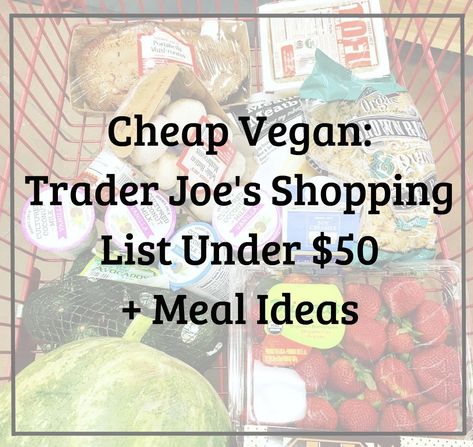 Cheap Vegan: Trader Joe's Shopping List Under $50 + Meal Ideas | The Friendly Fig Meal Ideas Cheap, Cheap Paleo, Vegetarian Shopping List, Trader Joe's Shopping List, Paleo Shopping List, Vegan Shopping List, Trader Joes Shopping List, Trader Joes Vegan, Vegan Grocery List