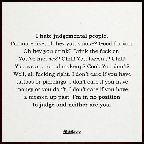 Past Judgement Quotes, Tired Of Judgemental People, No Judgement Quotes, Judgement Quotes, Judgemental People, Judge Quotes, Judging People, No Judgement, Meaningful Quotes About Life