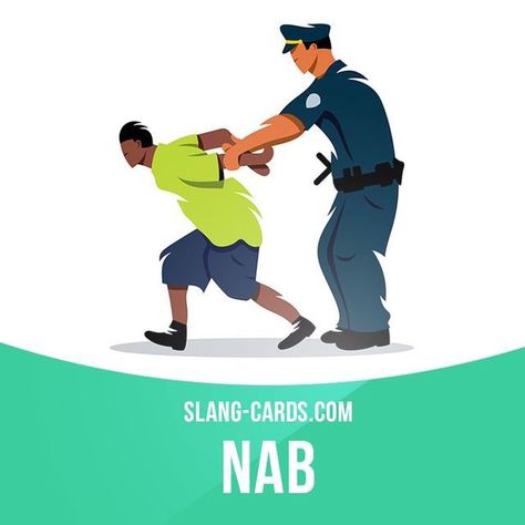 "Nab" means to catch someone doing something wrong. Example: Some kids were nabbed while stealing sweets from the store. Teaching Idioms, English Vocabulary List, Slang English, Slang Phrases, English Expressions, English Grammar Rules, Advanced English Vocabulary, English Phrases Idioms, Idioms And Phrases