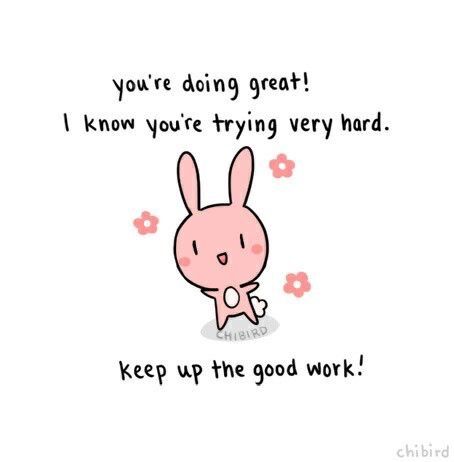 Keep up the Good Work. Cute Motivational Quotes, Quotes Pink, Cheer Up Quotes, Cute Inspirational Quotes, E Mc2, Up Quotes, Cute Messages, Cute Memes, Love Memes