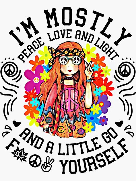 "I'm Mostly Peace Love And Light Hippie Gifts- Hippie Shirts- Hippie Decor- Hippie Stickers" Sticker by hustlagirl | Redbubble Paz Hippie, Peace Sign Art Hippie, Mundo Hippie, Peace Sign Shirts, Hippie Quotes, Peace Sign Art, Laptop Vinyl Decal, Peace Love Happiness, Hippie Chick