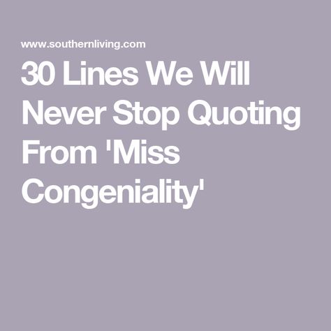 30 Lines We Will Never Stop Quoting From 'Miss Congeniality' Miss Congeniality Quotes, Gracie Lou Freebush, Pageant Coaching, Miss Congeniality, Movie Snacks, Southern Life, Fbi Agent, Hug Me, World Peace