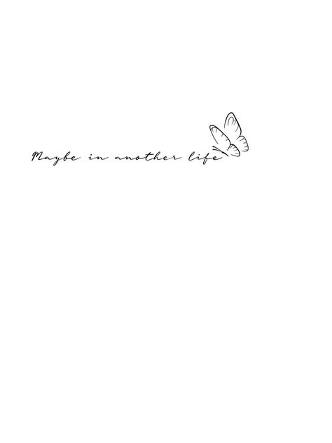 In Another Lifetime Tattoo, Maybe In Another Life Tattoo, Tattoo Ideas Quotes Meaningful, Tattoos For Miscarriages, Tattoo For Lost Loved One, April Tattoos, Lost Loved Ones Tattoo, August Tattoo, Stomach Tattoos Women