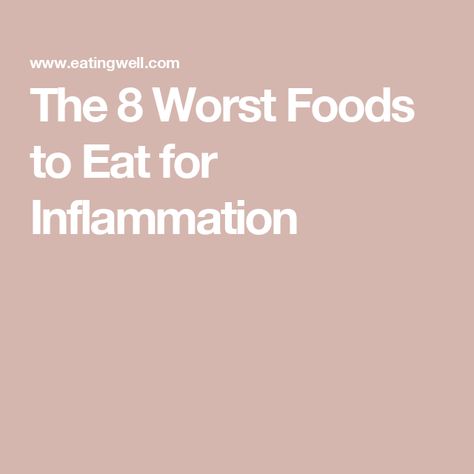 The 8 Worst Foods to Eat for Inflammation Foods For Inflammation, Non Inflammatory Foods, Worst Foods To Eat, Heart Healthy Snacks, Anti Inflamatory, Nutrition And Dietetics, Inflammatory Foods, Fatty Fish, Bad Food